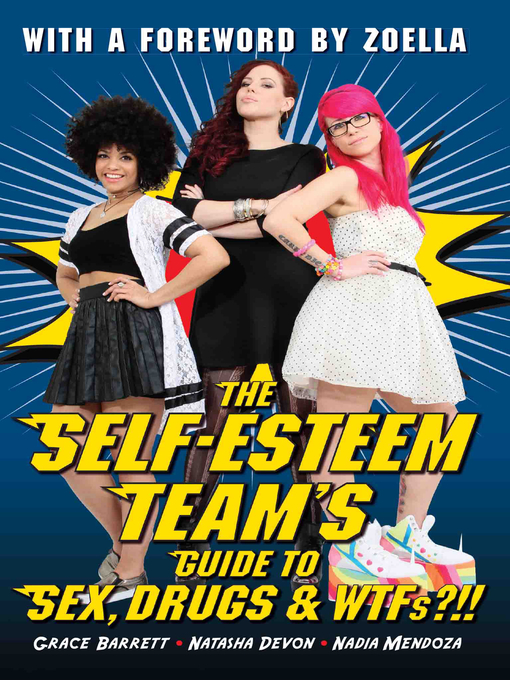 Title details for The Self-Esteem Team's Guide to Sex, Drugs and WTFs?!! by Grace Barrett - Available